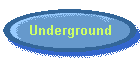 Underground